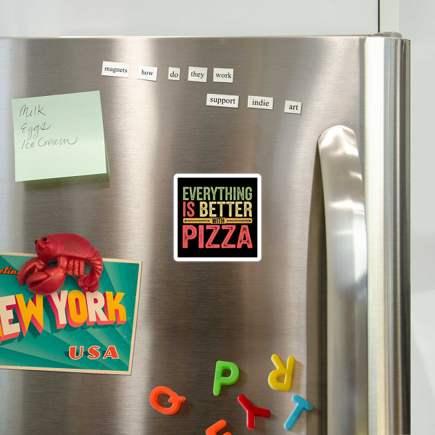 Everything Is Better With Pizza by MakerMind8.2